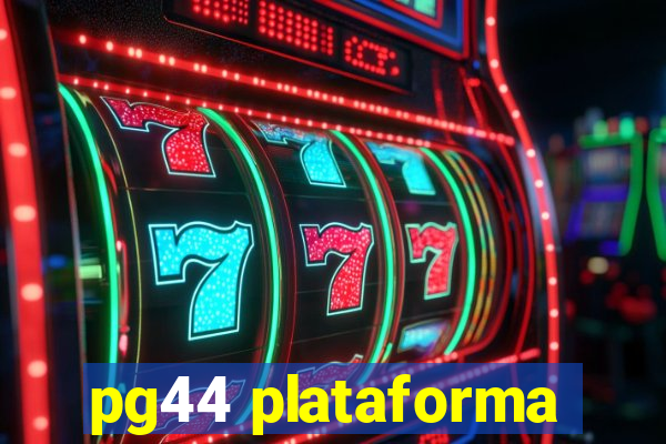 pg44 plataforma